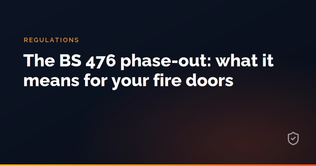 The BS 476 phase-out: what it means for your fire doors