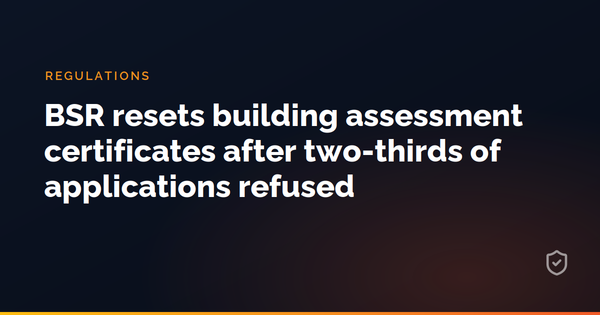 BSR resets building assessment certificates after two-thirds of applications refused