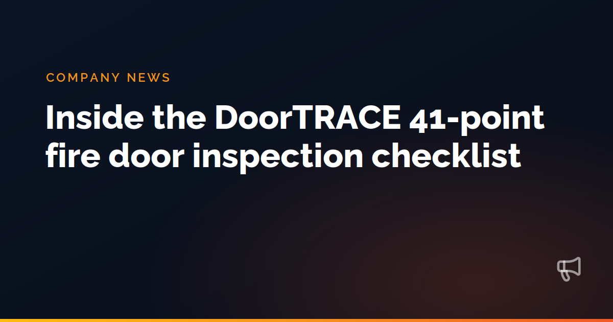 Inside the DoorTRACE 41-point fire door inspection checklist