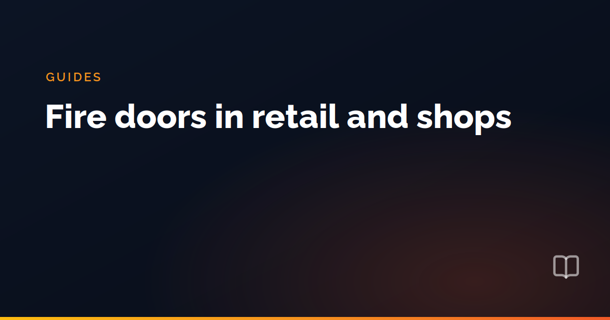 Fire doors in retail and shops