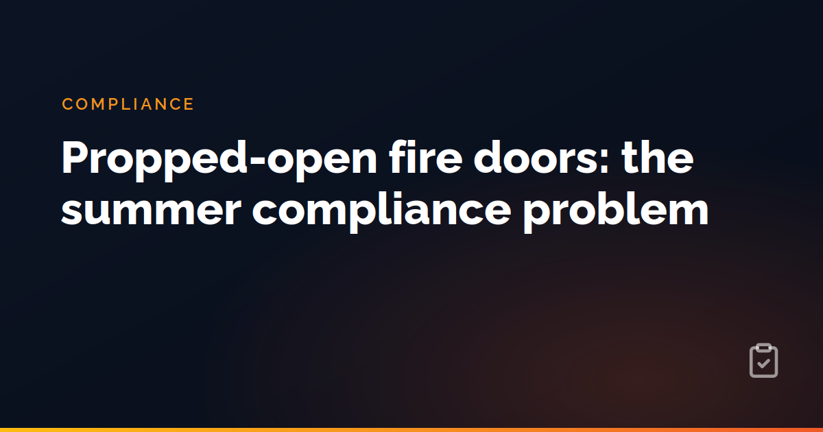Propped-open fire doors: the summer compliance problem
